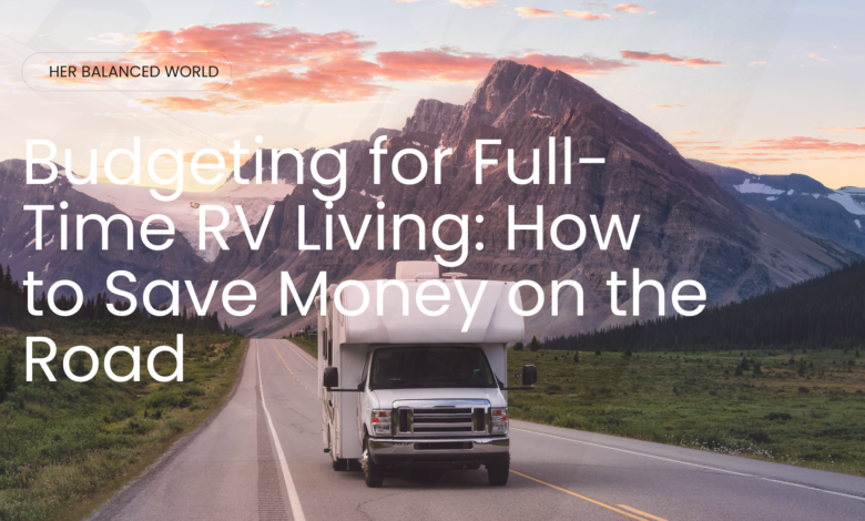 Tips for budgeting while living in an RV at campgrounds.